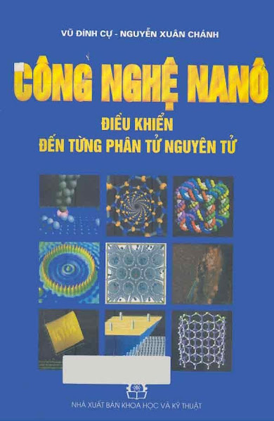 Công Nghệ Nanô Điều Khiển Đến Từng Phân Tử Nguyên Tử (NXB Khoa Học Kỹ Thuật) - Vũ Đình Cự, 275 Trang