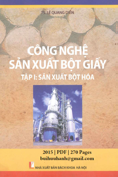 Công Nghệ Sản Xuất Bột Giấy Tập 1-Sản Xuất Bột Hóa (NXB Bách Khoa 2015) - Lê Quang Diễn, 270 Trang