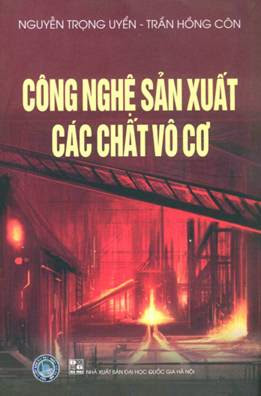 Công Nghệ Sản Xuất Các Chất Vô Cơ (NXB Đại Học Quốc Gia 2007) - Nguyễn Trọng Uyển, 164 Trang
