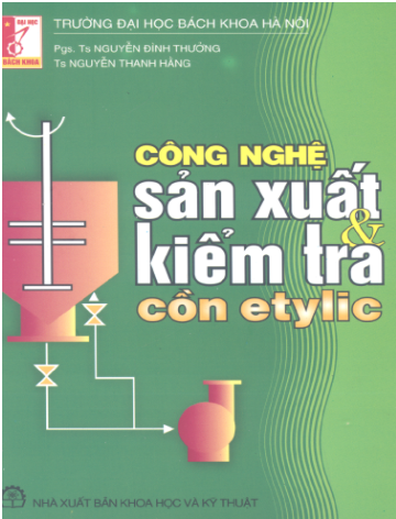 Công Nghệ Sản Xuất Kiểm Tra Cồn Etylic (NXB Khoa Học Kỹ Thuật 2007) - Nguyễn Đình Thưởng, 282 Trang