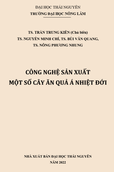 Công Nghệ Sản Xuất Một Số Cây Ăn Quả Á Nhiệt Đới (NXB Đại Học Thái Nguyên 2022) - Trần Trung Kiên