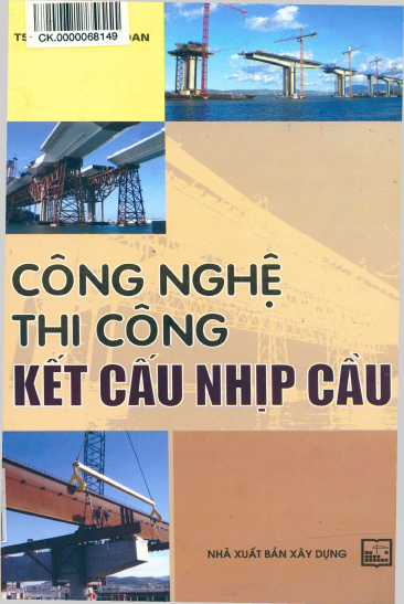Công Nghệ Thi Công Kết Cấu Nhịp Cầu (NXB Xây Dựng 2013) - Phạm Văn Thoan, 370 Trang