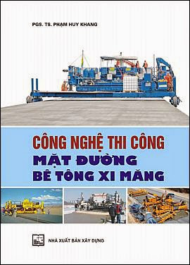 Công Nghệ Thi Công Mặt Đường Bê Tông Xi Măng (NXB Xây Dựng 2010) - Phạm Huy Khang, 121 Trang