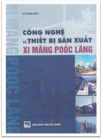 Công Nghệ Và Thiết Bị Sản Xuất Xi Măng Poóc Lăng (NXB Xây Dựng 2009) - Vũ Đình Đấu, 311 Trang