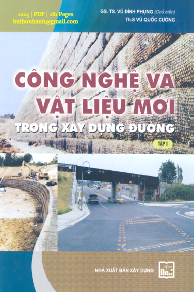 Công Nghệ Và Vật Liệu Mới Trong Xây Dựng Đường Tập 1 (NXB Xây Dựng 2005) - Vũ Đình Phụng, 281 Trang