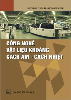 Công Nghệ Vật Liệu Khoáng Cách Âm, Cách Nhiệt (NXB Xây Dựng 2010) - Nguyễn Văn Phiêu, 239 Trang