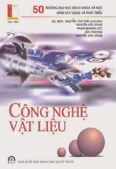 Công Nghệ Vật Liệu (NXB Khoa Học Kỹ Thuật 2006) - Nguyễn Văn Thái, 268 Trang