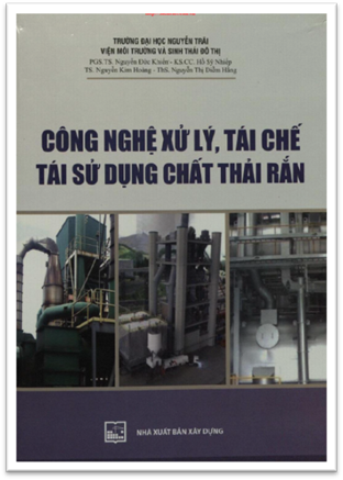 Công Nghệ Xử Lý, Tái Chế Tái Sử Dụng Chất Thải Rắn (NXB Xây Dựng 2012) - Nguyễn Đức Khiển, 245 Trang
