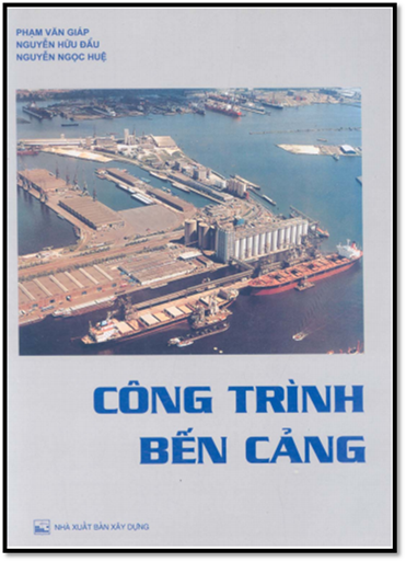 Công Trình Bến Cảng (NXB Xây Dựng 2008) - Phạm Văn Giáp, 380 Trang