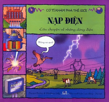 Cu Tí Khám Phá Thế Giới-Nạp Điện (NXB Lao Động Xã Hội 2009) - Jacqui Bailey, 36 Trang