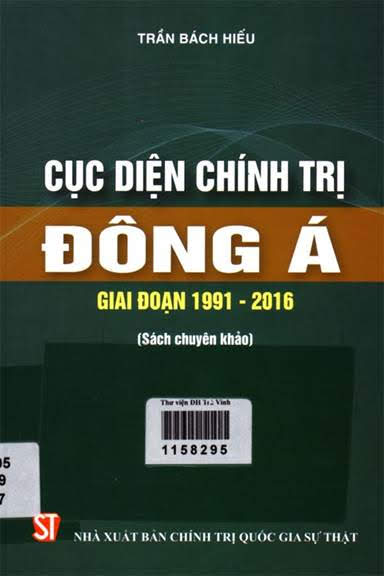 Cục Diện Chính Trị Đông Á Giai Đoạn 1991-2016 (NXB Chính Trị 2017) - Trần Bách Hiếu, 228 Trang
