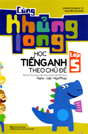 Cùng Khủng Long Học Tiếng Anh Theo Chủ Đề Lớp 5 (NXB Đại Học Quốc Gia 2016) - Hoàng Thị Ngọc Tú