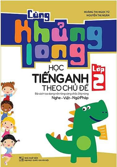 Cùng Khủng Long Học Tiếng Anh Theo Chủ Đề Lớp 2 (NXB Đại Học Quốc Gia 2016) - Hoàng Thị Ngọc Tú