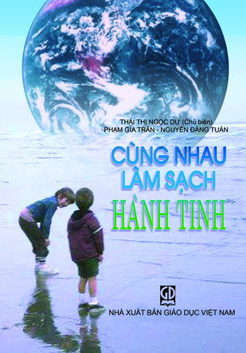 Cùng Nhau Làm Sạch Hành Tinh (NXB Giáo Dục 2010) - Thái Thị Ngọc Dư, 60 Trang