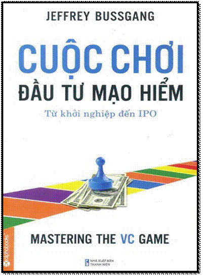 Cuộc Chơi Đầu Tư Mạo Hiểm (NXB Thanh Niên 2013) - Jeffrey Bussgang, 400 Trang