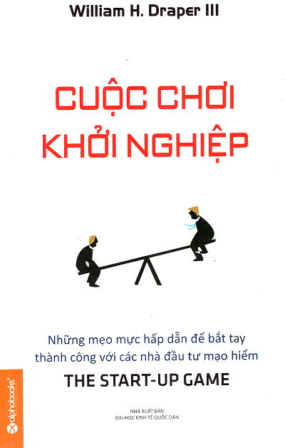 Cuộc Chơi Khởi Nghiệp (NXB Đại Học Kinh Tế Quốc Dân 2015) - William H. Draper III, 436 Trang