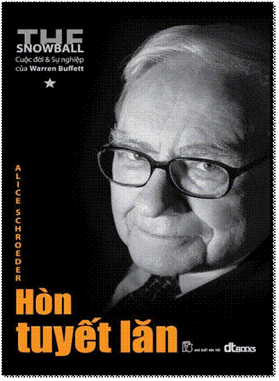 Cuộc Đời Và Sự Nghiệp Của Warren Buffet Tập 1-Hòn Tuyết Lăn (NXB Trẻ 2015) - Alice Schroeder