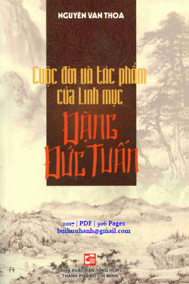 Cuộc Đời Và Tác Phẩm Của Linh Mục Đặng Đức Tuấn (NXB Tổng Hợp 2017) - Nguyễn Văn Thoa, 306 Trang