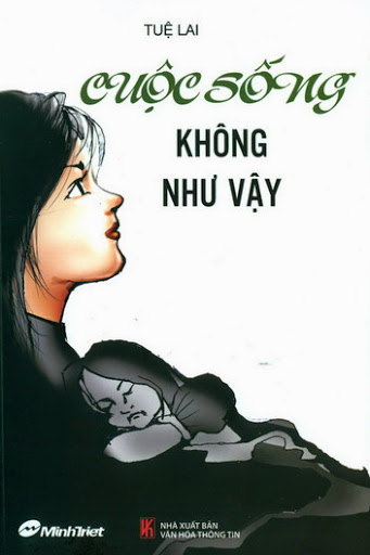 Cuộc Sống Không Như Vậy (NXB Văn Hóa Thông Tin 2011) - Tuệ Lai, 154 Trang