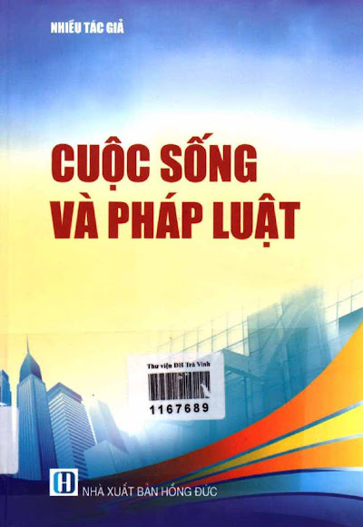 Cuộc Sống Và Pháp Luật (NXB Hồng Đức 2017) - Nguyễn Nhật Ninh, 498 Trang