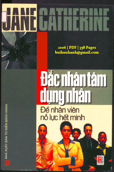Đắc Nhân Tâm Dụng Nhân (NXB Từ Điển Bách Khoa 2006) - Jane Catherine, 358 Trang