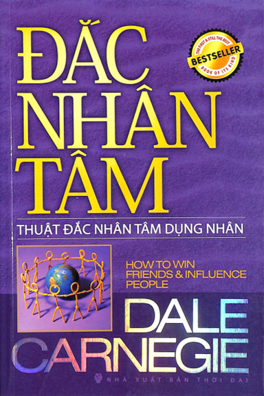 Đắc Nhân Tâm - Thuật Đắc Nhân Tâm Dụng Nhân (NXB Thời Đại 2012) - Dale Carnegie, 296 Trang