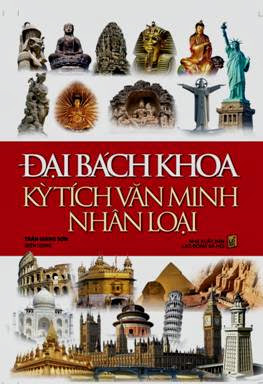 Đại Bách Khoa Kỳ Tích Văn Minh Nhân Loại (NXB Lao Động 2013) - Trần Giang Sơn, 820 Trang