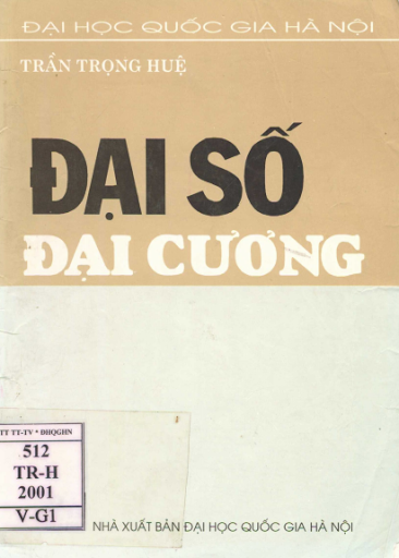 Đại Số Đại Cương (NXB Đại Học Quốc Gia 2001) - Trần Trọng Huệ, 258 Trang