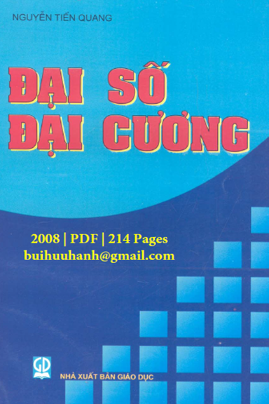 Đại Số Đại Cương (NXB Giáo Dục 2008) - Nguyễn Tiến Quang, 214 Trang