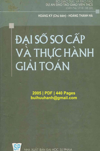 Đại Số Sơ Cấp Và Thực Hành Giải Toán (NXB Đại Học Sư Phạm 2005) - Hoàng Kỳ, 440 Trang