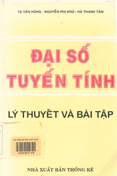 Đại Số Tuyến Tính-Lý Thuyết Và Bài Tập (NXB Thống Kê 2000) - Tạ Văn Hùng, 455 Trang