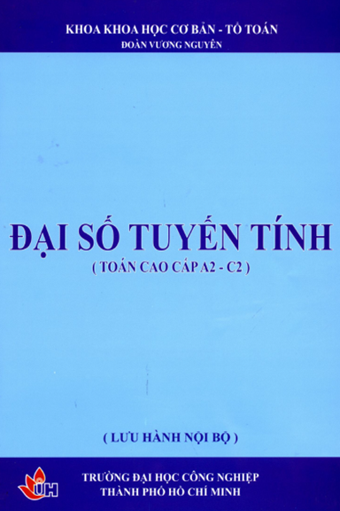 Đại Số Tuyến Tính (NXB Đại Học Công Nghiệp 2017) - Đoàn Vương Nguyên, 206 Trang