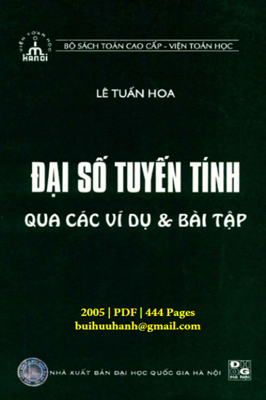 Đại Số Tuyến Tính Qua Các Ví Dụ Và Bài Tập (NXB Đại Học Quốc Gia 2005) - Lê Tuấn Hoa, 443 Trang