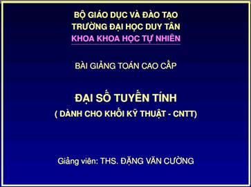 Đại Số Tuyến Tính - Ths. Đặng Văn Cường, 1279 Trang