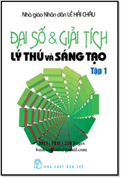 Đại Số Và Giải Tích Lý Thú Và Sáng Tạo Tập 1 (NXB Trẻ 2013) - Lê Hải Châu, 210 Trang