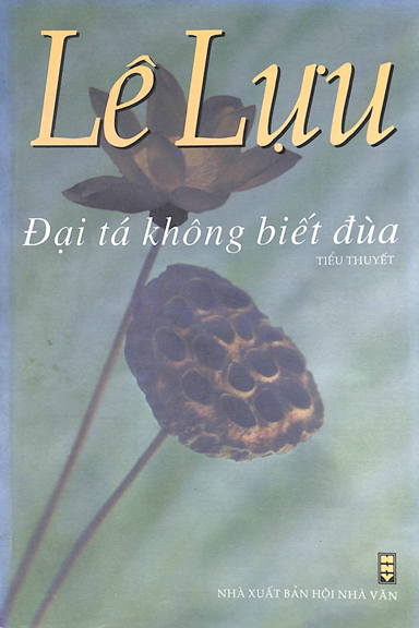 Đại Tá Không Biết Đùa (NXB Hội Nhà Văn 2004) - Lê Lựu, 165 Trang