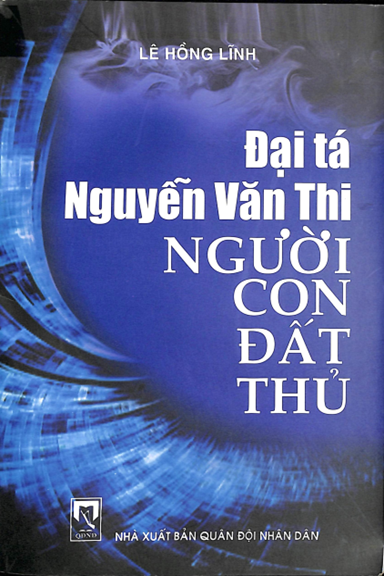 Đại Tá Nguyễn Văn Thi - Người Con Đất Thủ (NXB Quân Đội 2010) - Lê Hồng Lĩnh, 130 Trang