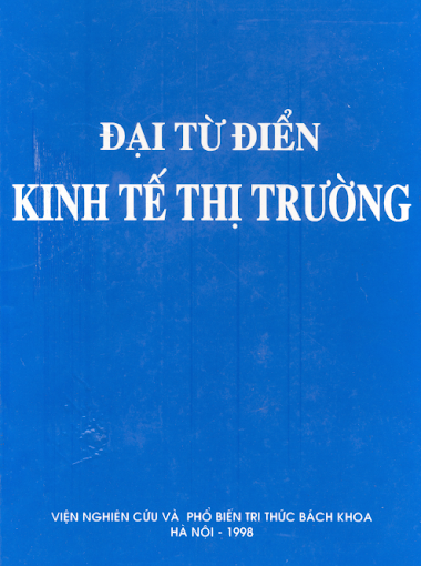 Đại Từ Điển Kinh Tế Thị Trường (NXB Từ Điển Bách Khoa 1998) - Nguyễn Hữu Quỳnh, 1992 Trang