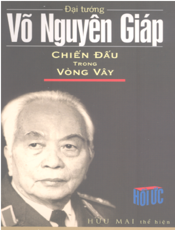 Đại Tướng Võ Nguyên Giáp - Chiến Đấu Trong Vòng Vây (NXB Quân Đội 2001) - Hữu Mai, 379 Trang