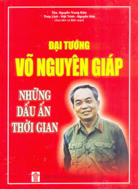 Đại Tướng Võ Nguyên Giáp Dấu Ấn Thời Gian (NXB Văn Hóa Dân Tộc 2015) - Nguyễn Trung Kiên, 390 Trang