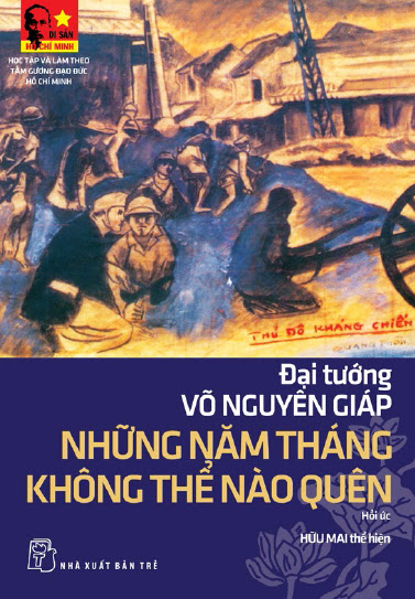 Đại Tướng Võ Nguyên Giáp-Những Năm Tháng Không Thể Nào Quên (NXB Trẻ 2015) - Hữu Mai, 396 Trang