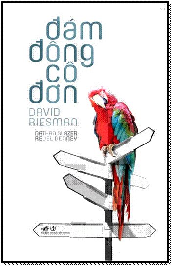 Đám Đông Cô Đơn (NXB Trí Thức 2012) - David Riesman, 516 Trang