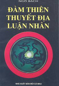 Đàm Thiên Thuyết Địa Luận Nhân (NXB Mũi Cà Mau 1997) - Ngô Bạch, 529 Trang