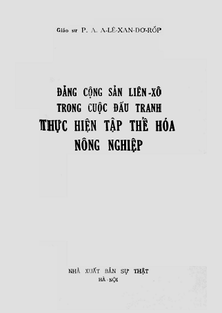 Đảng Cộng Sản Liên Xô Trong Cuộc Đấu Tranh Thực Hiện Tập Thể Hóa Nông Nghiệp - ALê Xan Đơ Rốp, 70 Tr