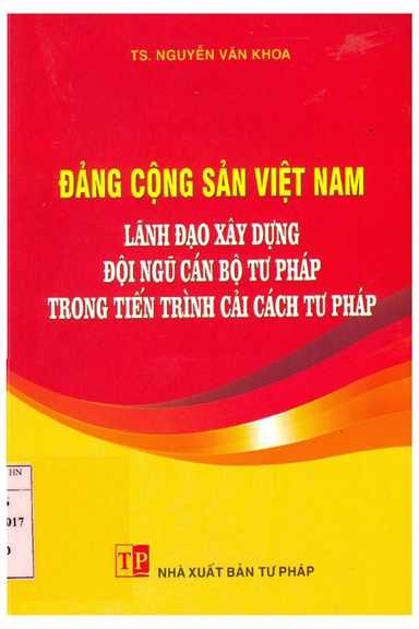 Đảng Cộng Sản Việt Nam Lãnh Đạo Xây Dựng Đội Ngũ Cán Bộ Tư Pháp Trong Tiến Trình Cải Cách Tư Pháp