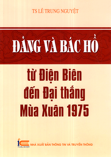 Đảng Và Bác Hồ Từ Điện Biên Đến Đại Thắng Mùa Xuân 1975 - Lê Trung Nguyệt, 291 Trang