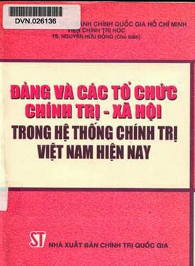 Đảng Và Các Tổ Chức Chính Trị - Xã Hội Trong Hệ Thống Chính Trị Việt Nam Hiện Nay - Nguyễn Hữu Đổng