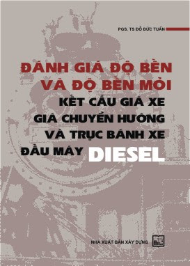 Đánh Giá Độ Bền Và Độ Bền Mỏi Kết Cấu Giá Xe Chuyển Hướng Và Trục Đầu Máy Diesel - Đỗ Đức Tuấn