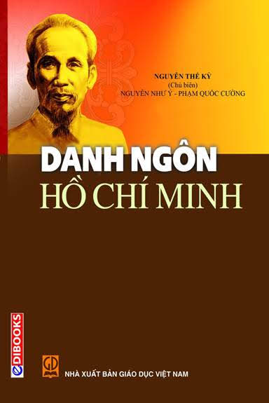 Danh Ngôn Hồ Chí Minh (NXB Giáo Dục 2013) - Nguyễn Thế Kỷ, 636 Trang