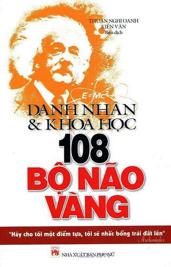 Danh Nhân Và Khoa Học-108 Bộ Não Vàng (NXB Phụ Nữ 2010) - Thuần Nghi Oanh, 285 Trang